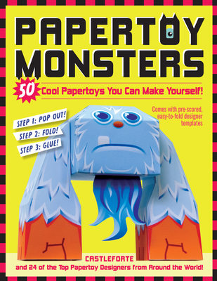 Papertoy Monsters: 50 Cool Papertoys You Can Make Yourself